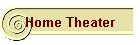 Home Theater